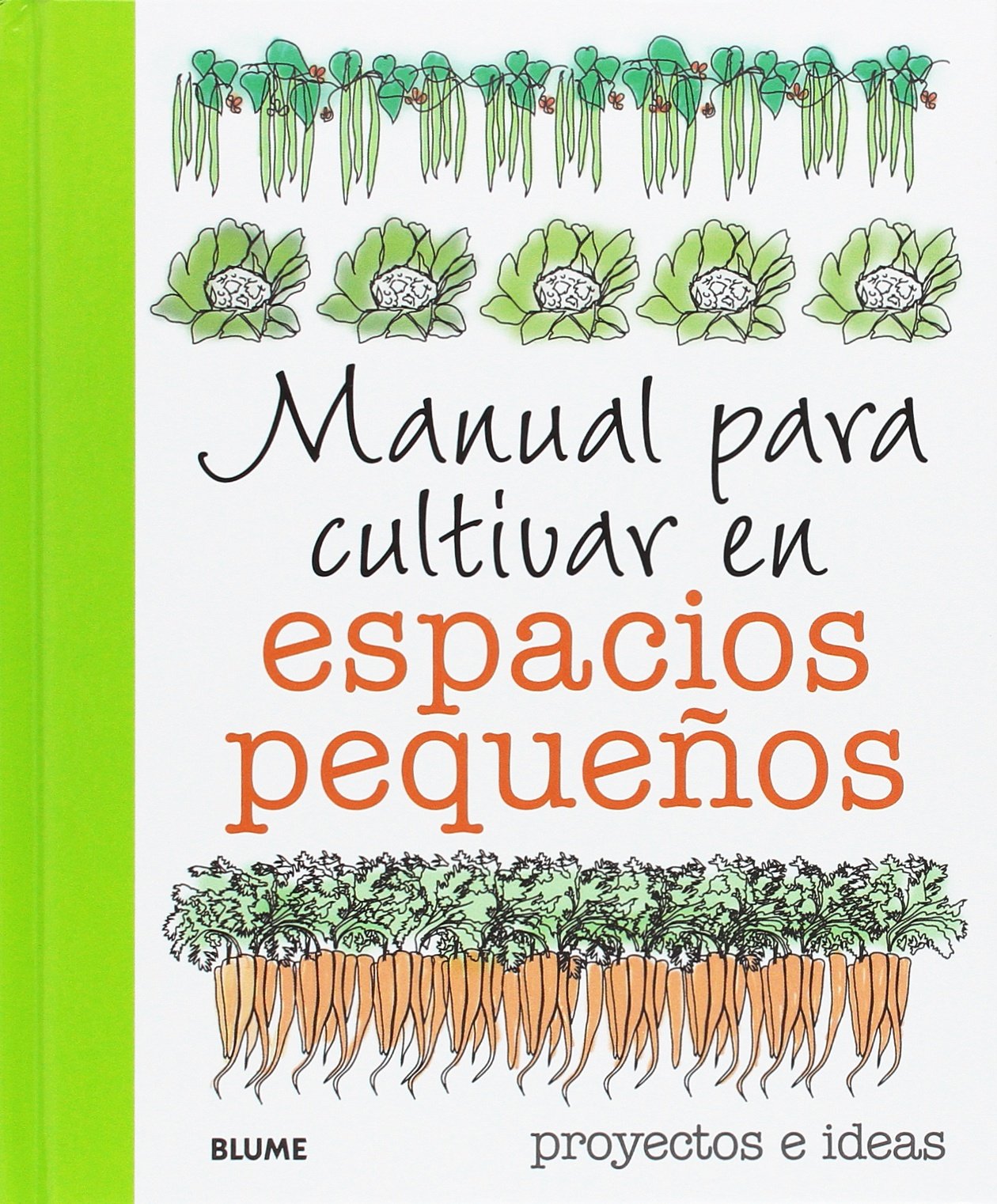 Manual para cultivar en espacios pequeños: proyectos e ideas (SIN COLECCION)
