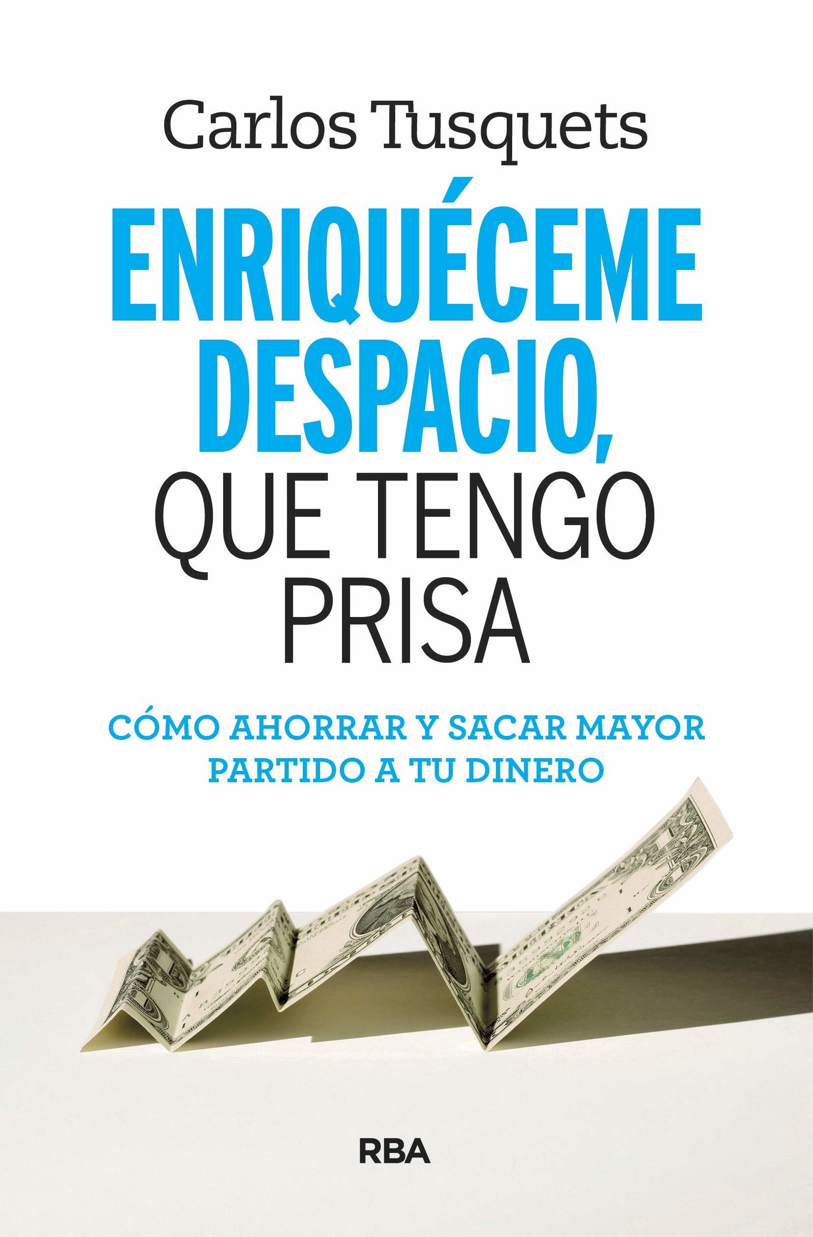 Enriquéceme despacio, que tengo prisa (Práctica)