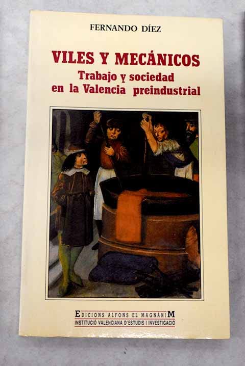 Viles y mecánicos: Trabajo y sociedad en la Valencia preindustrial (Estudios universitarios)