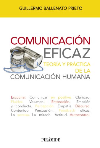 Comunicación eficaz: Teoría y práctica de la comunicación humana (Libro Práctico)