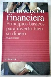 La inversion financiera / the Financial Investment: Principios Basicos Para Invertir Bien Su Dinero (Empresa Y Gestion)