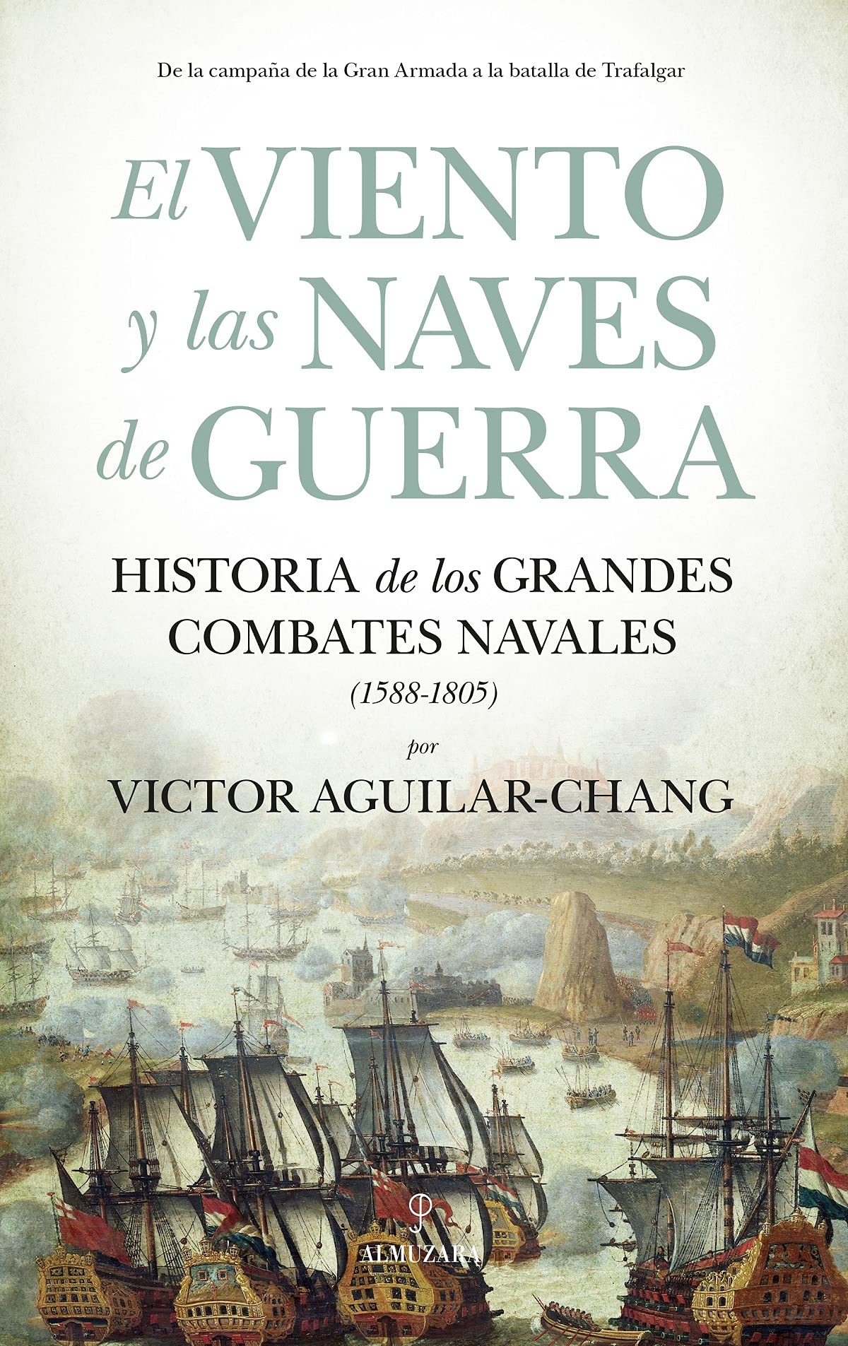 El viento y Las Naves De Guerra: Historia de los grandes combates navales (1588-1805)