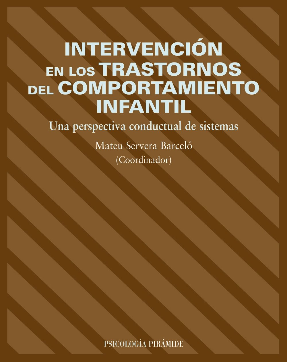 Intervención en los trastornos del comportamiento infantil: Una perspectiva conductual de sistemas (Psicología)