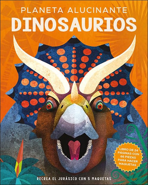 Dinosaurios. Planeta alucinante (Aprender, jugar y descubrir)