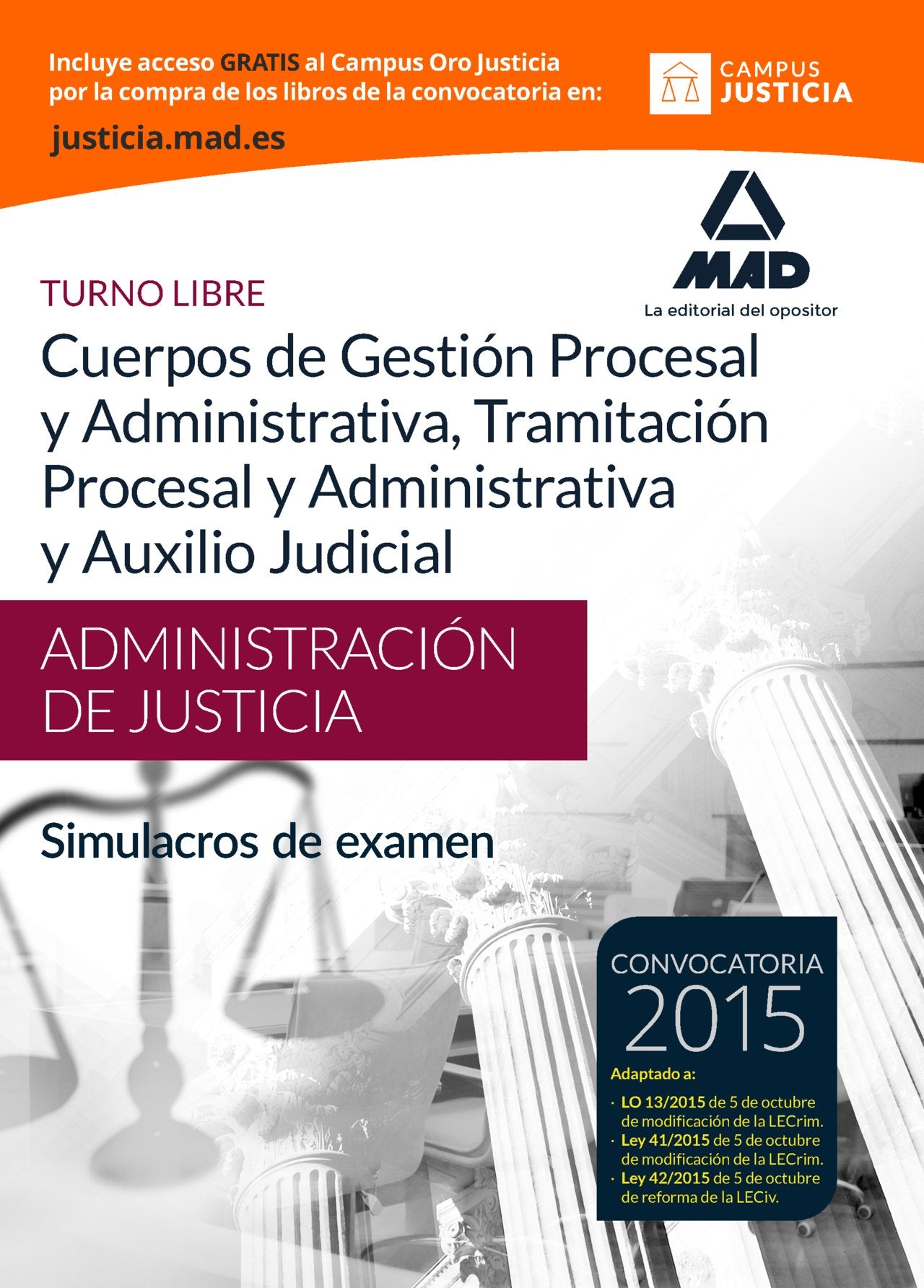 Cuerpos de la Administración de Justicia: Cuerpo de Gestión Procesal y Administrativa, Cuerpo de Tramitación Procesal y Administrativa y Cuerpo de ... Simulacros de Examen para turno libre