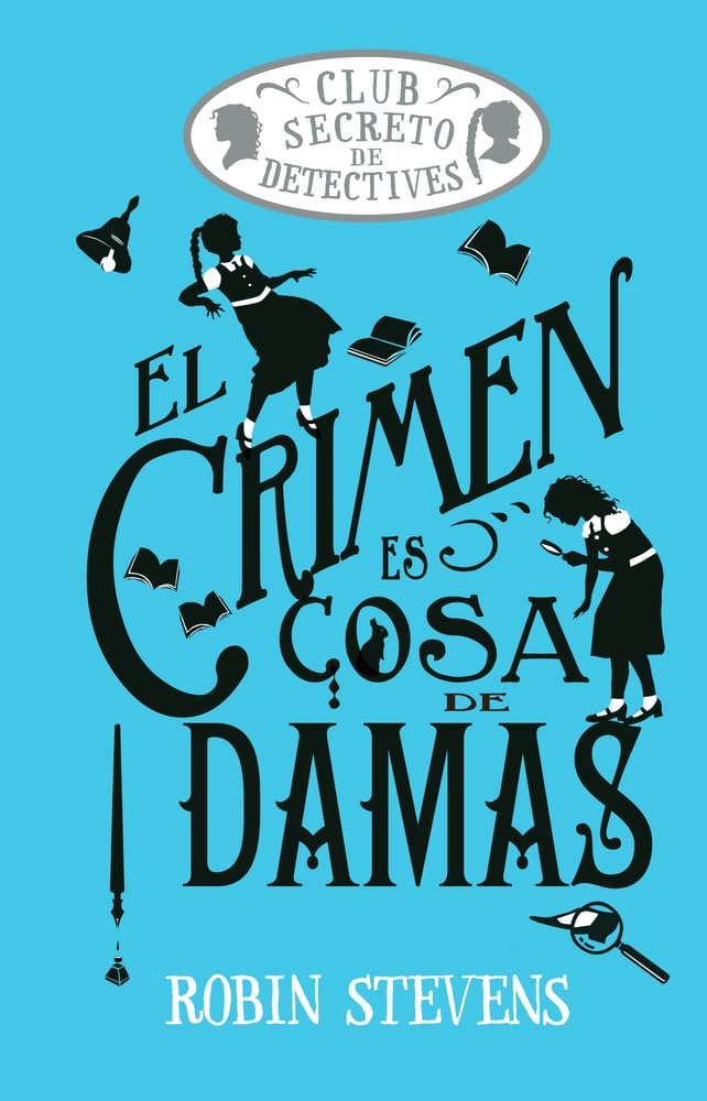 El crimen es cosa de damas (Cozy Mystery Juvenil): Club Secreto de Detectives / Secret Detectives Club Volume 1