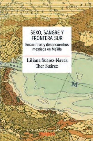 Sexo, sangre y frontera sur.: Encuentros y desencuentros mestizos en Melilla: 81 (Mapas)