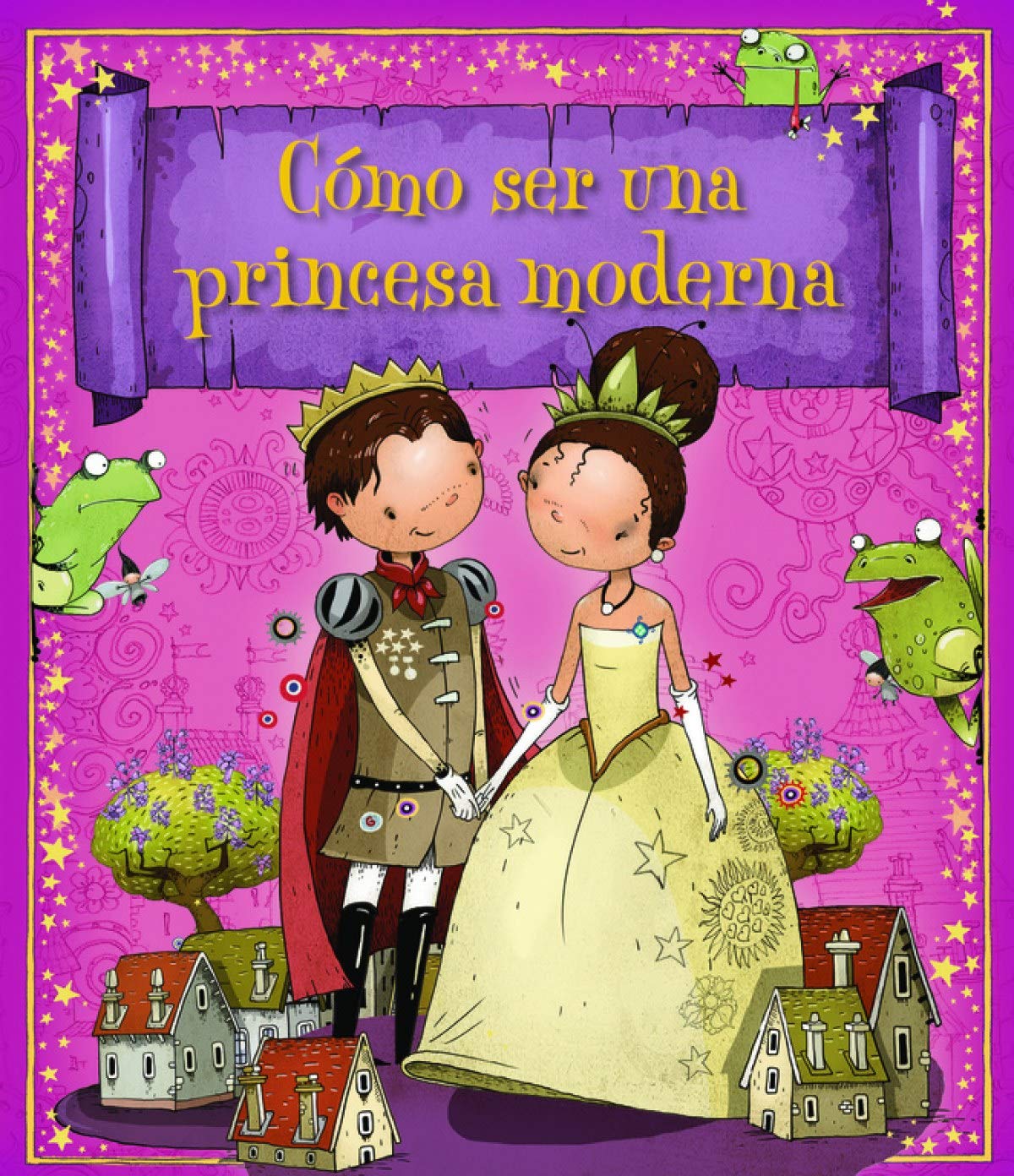 Cómo ser una princesa moderna (Cómo convertirse en…)