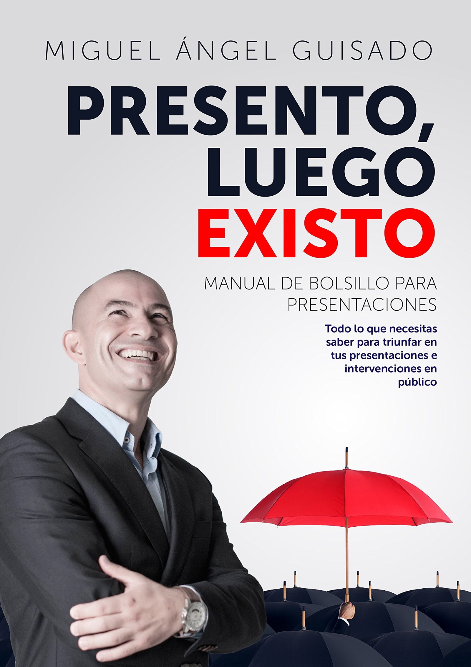 Presento, luego existo: Manual de bolsillo para presentaciones (Gestión 2000)