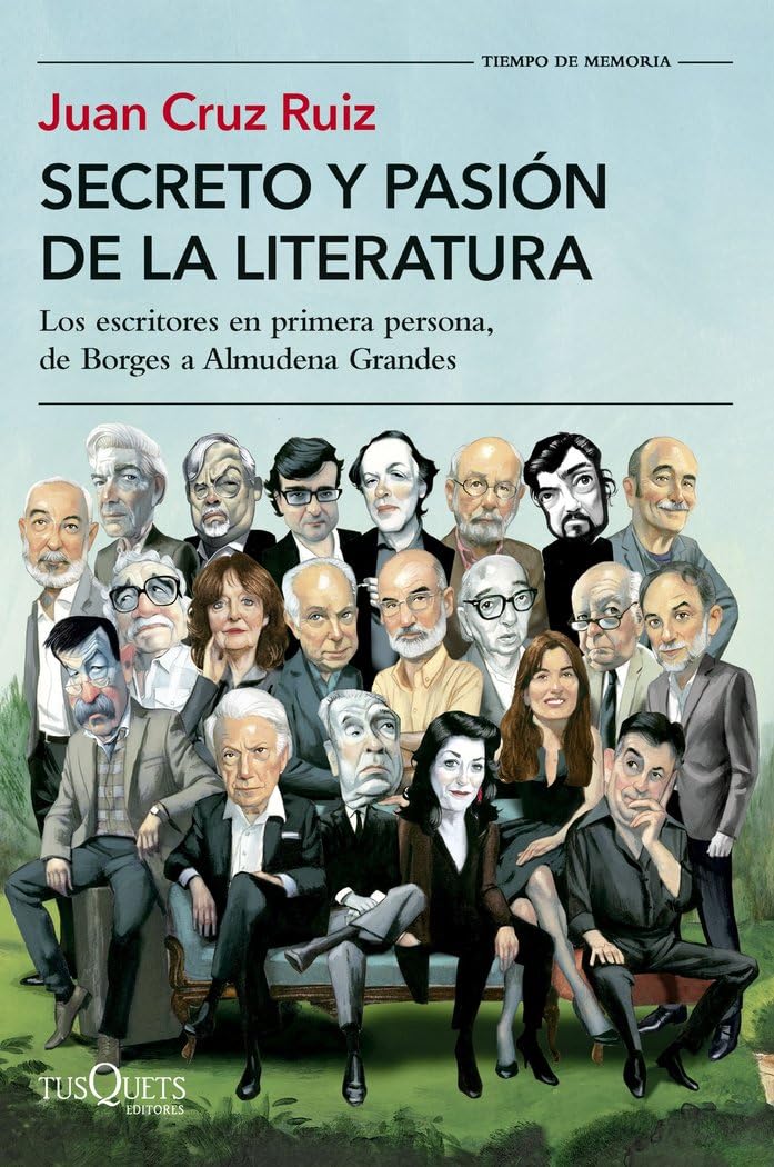 Secreto y pasión de la literatura: Los escritores en primera persona, de Borges a Almudena Grandes (Tiempo de Memoria)