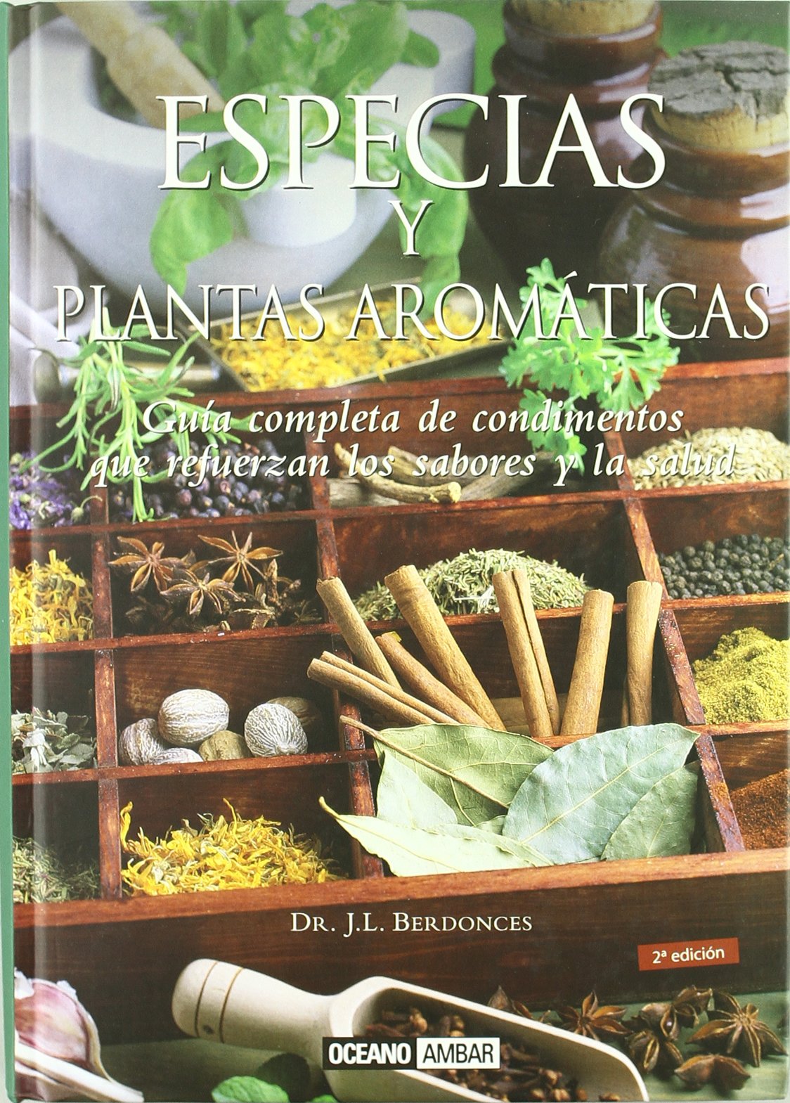 Especias y plantas aromáticas: Guía completa de condimentos que refuerzan los sabores y la salud (Salud y vida natural)