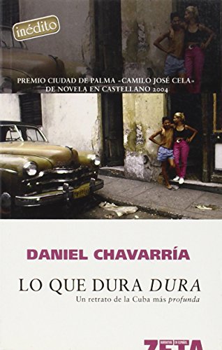 LO QUE DURA DURA: UN RETRATO DE LA CUBA MAS PROFUNDA: 00000 (BEST SELLER ZETA BOLSILLO)