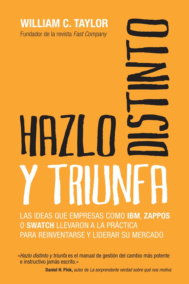 Hazlo distinto y triunfa: Las ideas que empresas como IBM, Zappos o Swatch llevaron a la práctica para reinventarse y liderar su mercado (Gestión 2000)