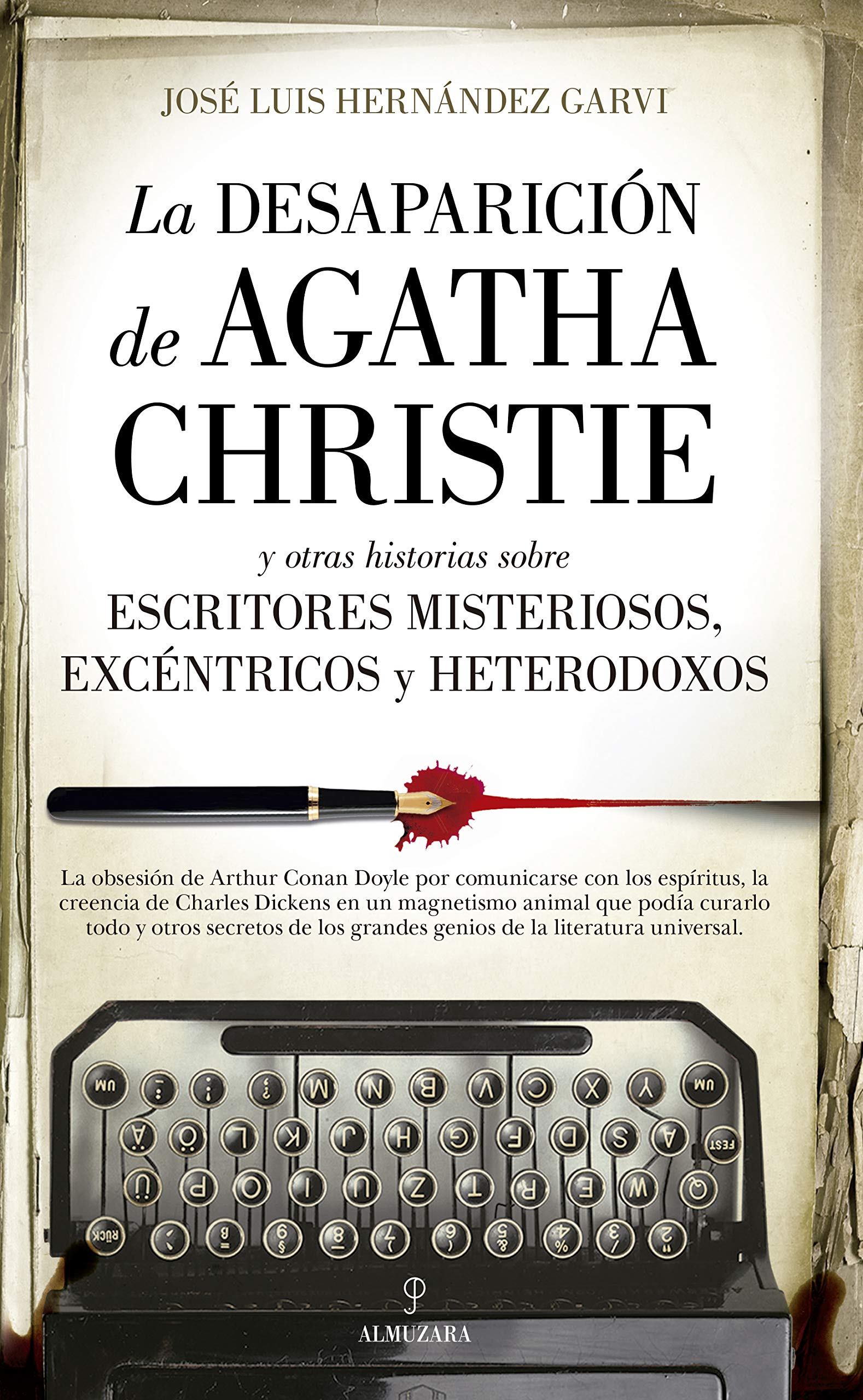 Desaparición de Agatha Christie y Otras historias sobre escritores Misteriosos, excéntricos y heterodoxos