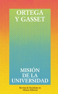 Misión de la universidad y otros ensayos sobre educación y pedagogía (Obras de José Ortega y Gasset (OGG))