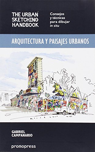 Arquitectura y paisajes urbanos: The Urban Sketching Handbook - Consejos y técnicas para dibujar in situ