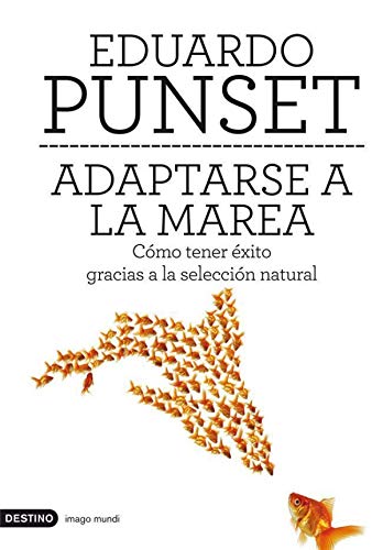 Adaptarse a la marea: Cómo tener éxito gracias a la selección natural: 1 (Imago Mundi)