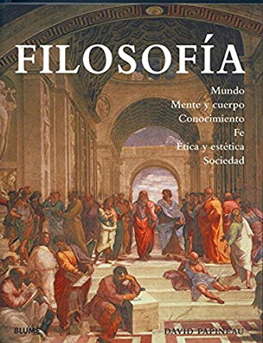 Col. H¿ Filosof¡a: Filosofía: Mundo, Mente y Cuerpo, Conocimiento, Fe, Etica y Estetica, Sociedad (Col. Hª)