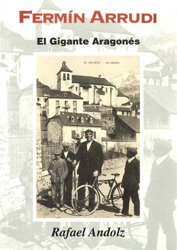 Fermin arrudi: el gigante aragonesde sallent de gallego
