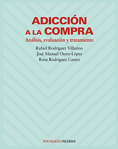 Adicción a la compra: Análisis, evaluación y tratamiento (Psicología)