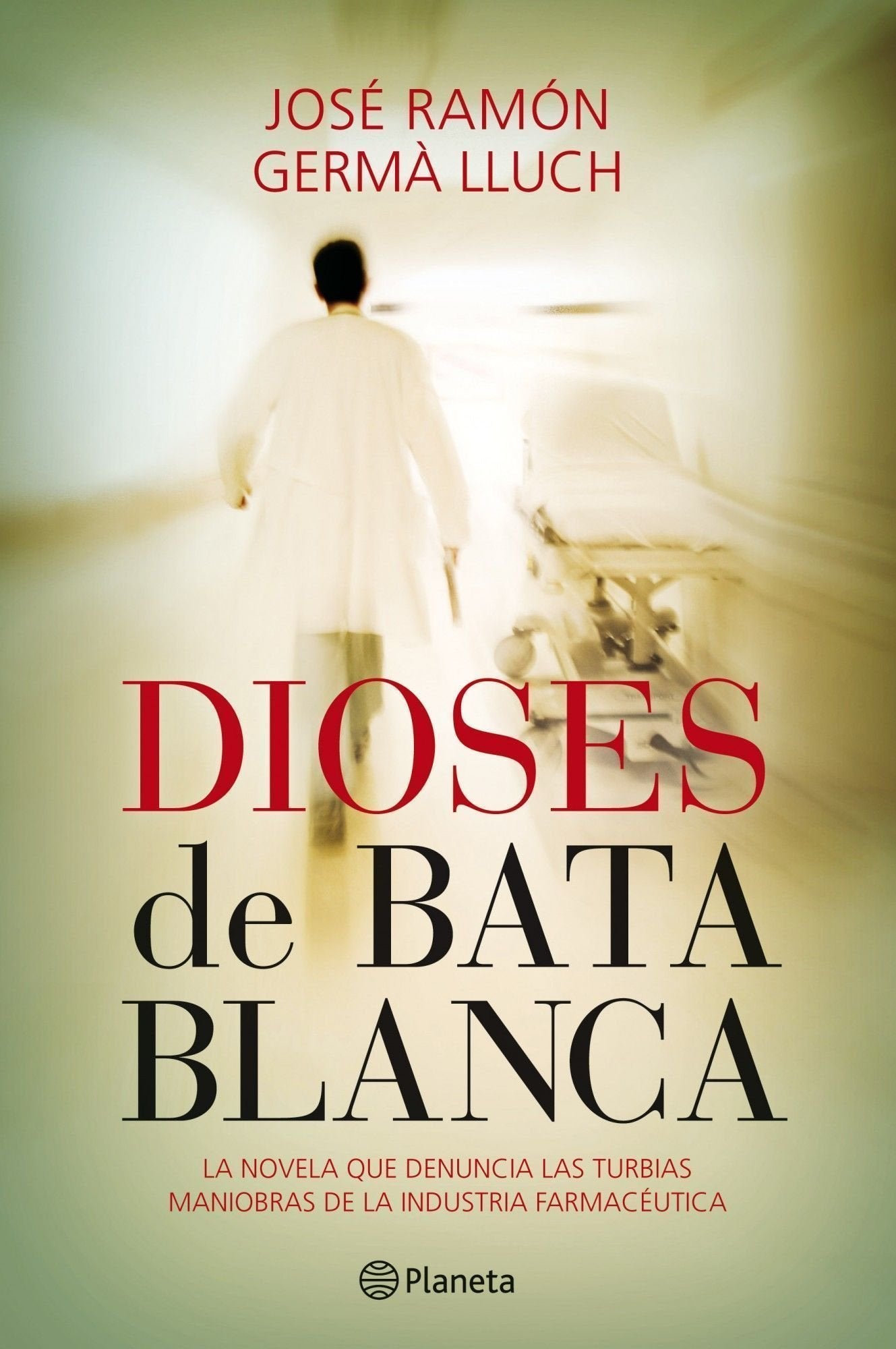 Dioses de bata blanca: La novela que denuncia las turbias maniobras de la industria farmacéutica (Planeta)