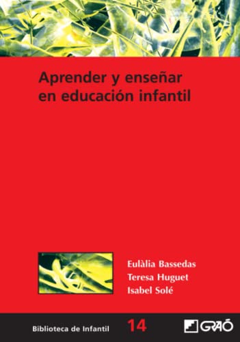 Aprender Y Enseñar En Educación Infantil: 014 (Didáctica / Diseño y desarrollo curricular)