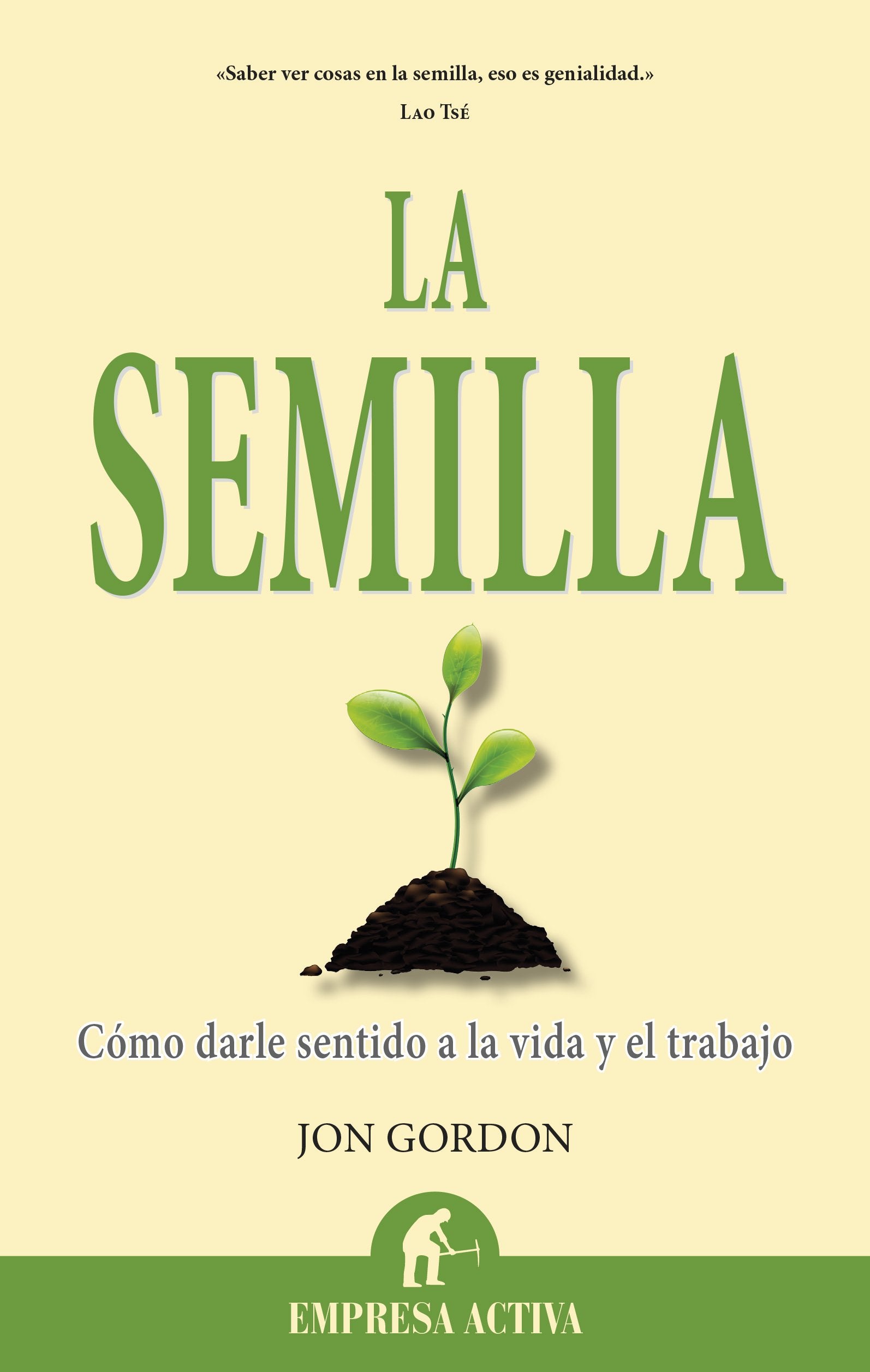 La semilla: Cómo darle sentido a la vida y el trabajo (Narrativa empresarial)