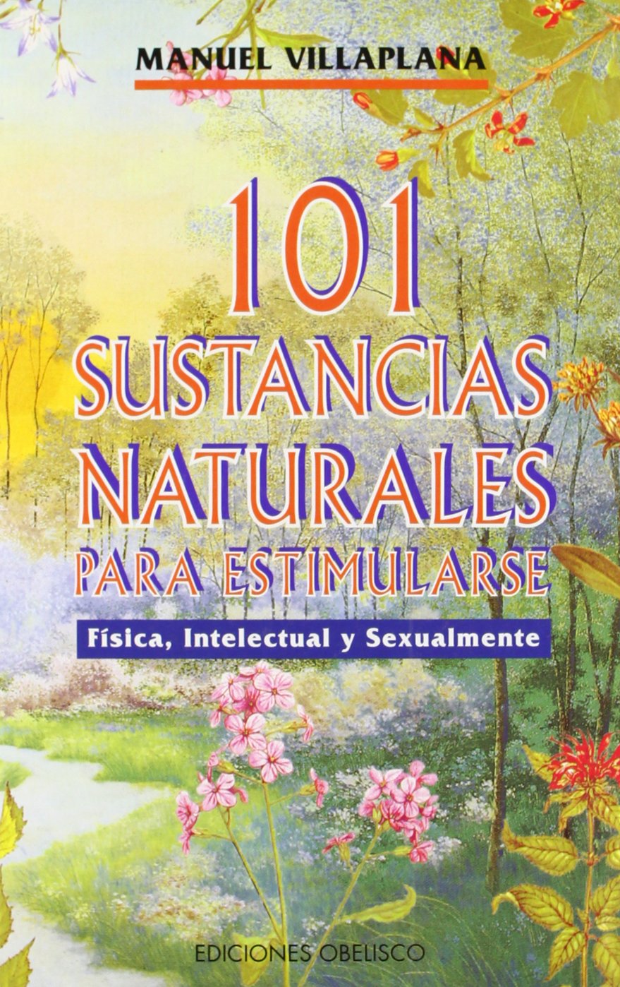 101 Sustancias naturales para estimularse (SALUD Y VIDA NATURAL)