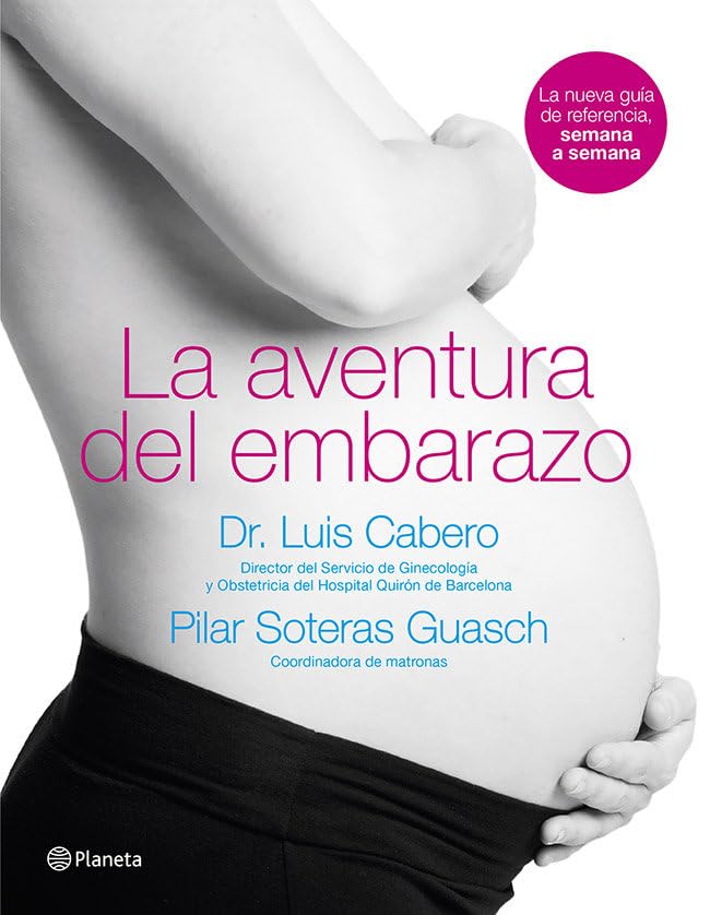 La aventura del embarazo: La nueva guía de referencia, semana a semana (Planeta)