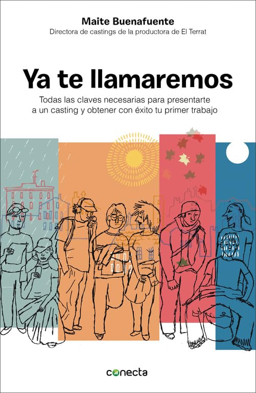 Ya te llamaremos: Claves para presentarte a un casting y obtener con éxito tu primer trabajo (Conecta)
