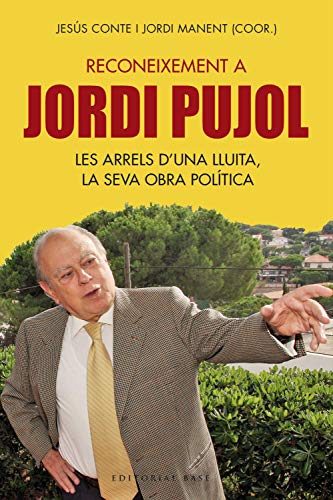 Reconeixement A Jordi Pujol: Les arrels d'una lluita, la seva obra política: 150 (Base Històrica)
