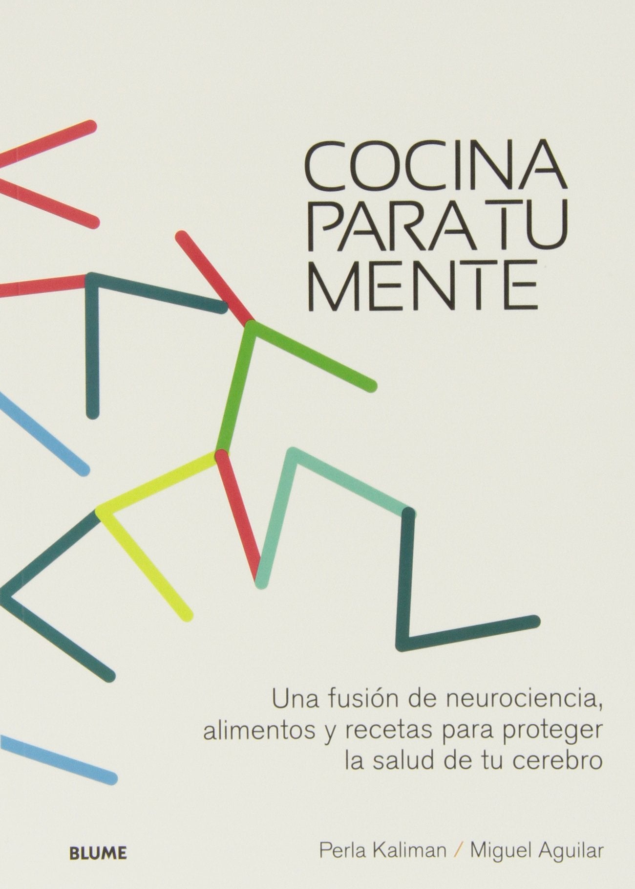 Cocina para tu mente: Una fusión de neurociencia, alimentos y recetas para proteger la salud del cerebro