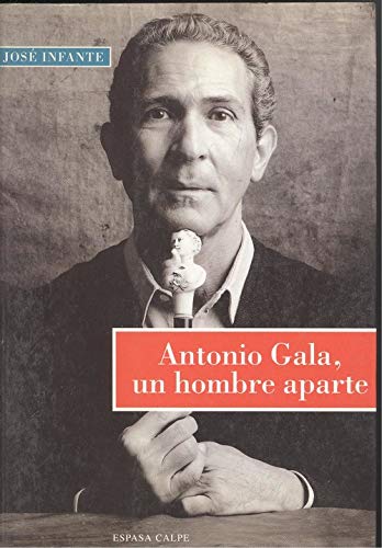 Antonio gala,un hombre aparte (Memoria de la vida)