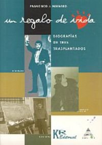 Un regalo de vida * biografias de tres trasplantados