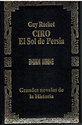 Ciro, el sol de Persia : el fundador del primer imperio universal