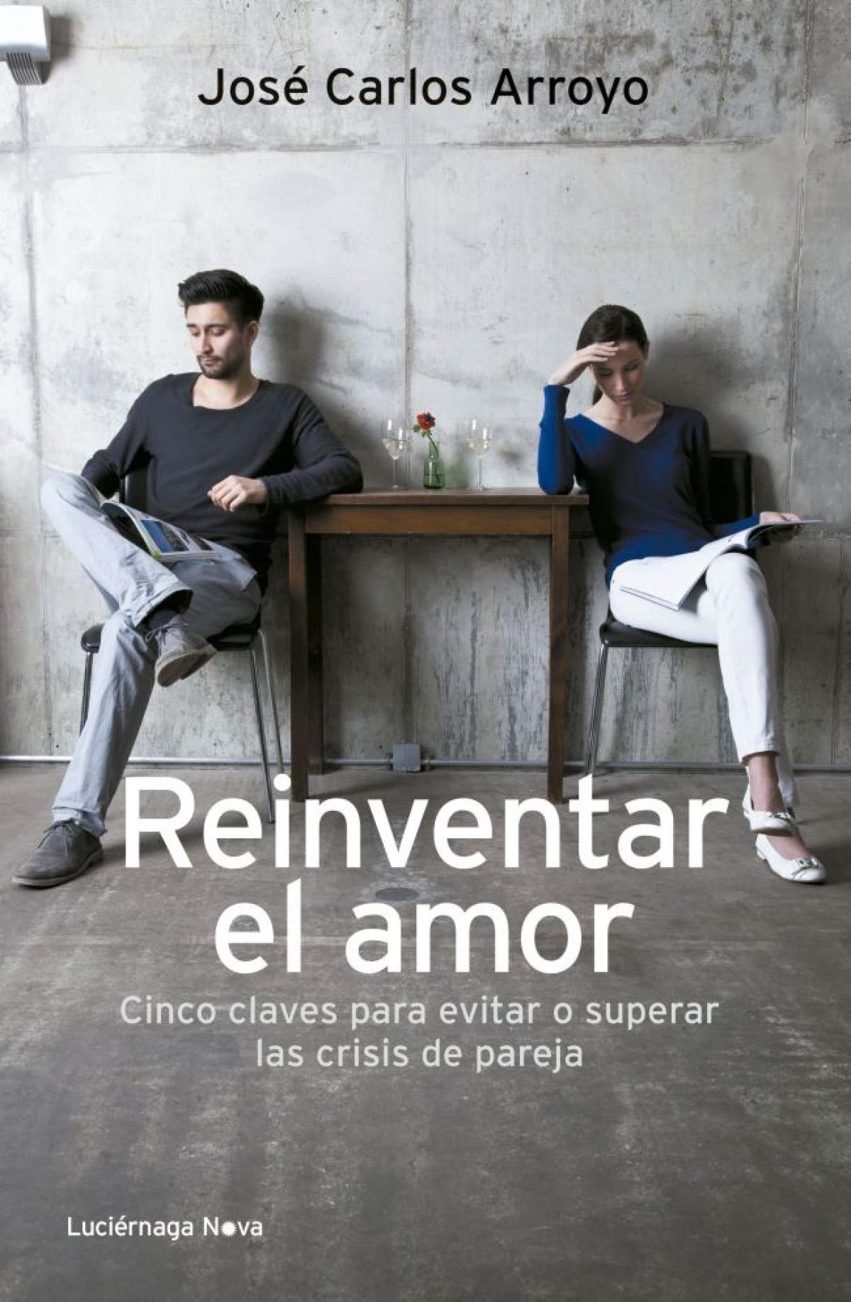 Reinventar el amor: Cinco claves para evitar o solucionar las crisis de pareja (LUCIÉRNAGA NOVA)