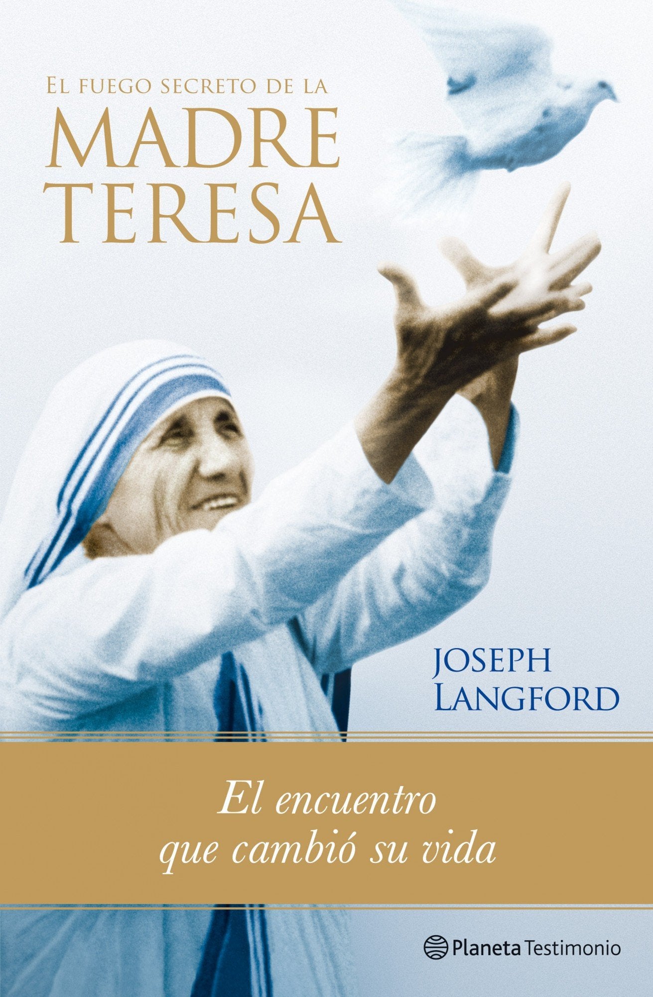 El fuego secreto de la Madre Teresa (Planeta Testimonio)