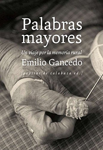 Palabras mayores: Un viaje por la memoria rural: 29 (NoFicción)