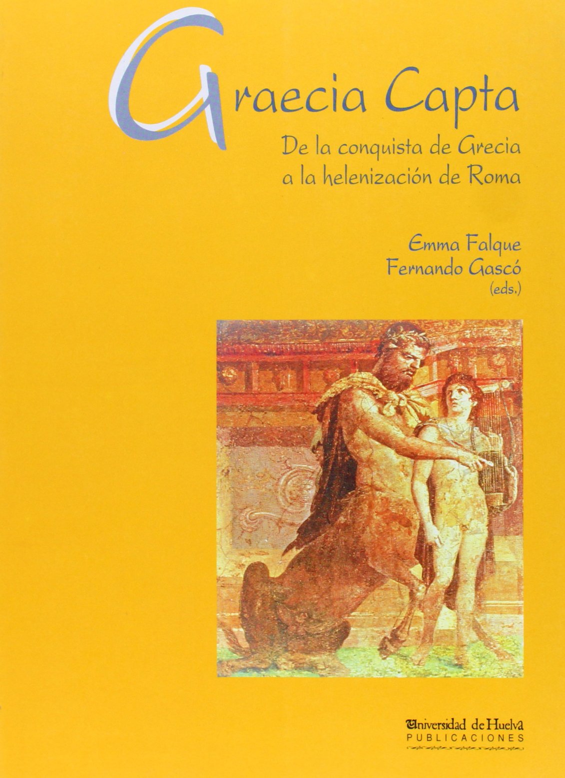Graecia capta: De la conquista de Grecia a la helenización de Roma: 9 (Arias montano)