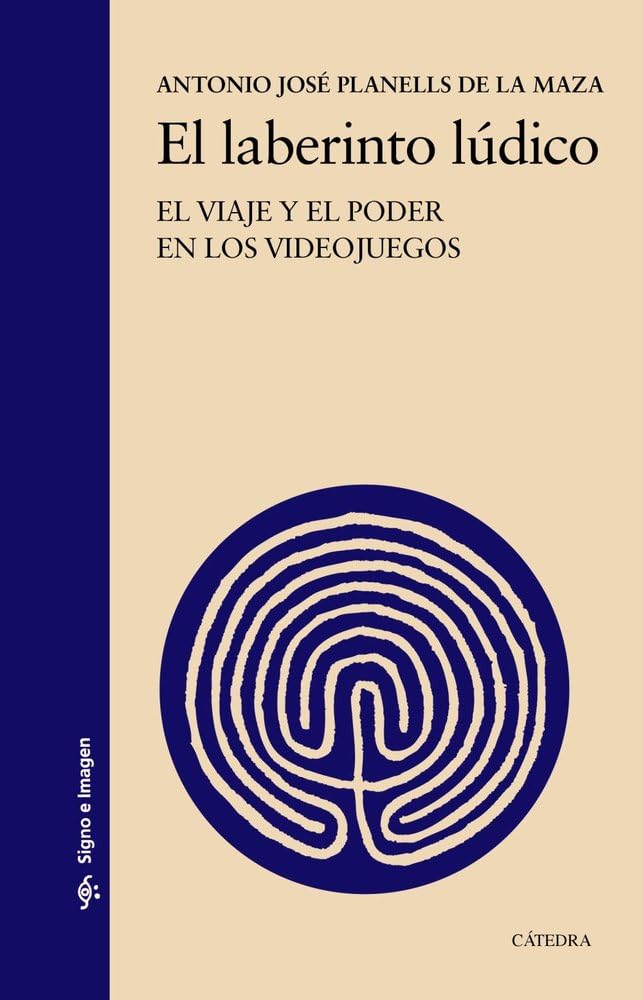 El laberinto lúdico: El viaje y el poder en los videojuegos (Signo e imagen)
