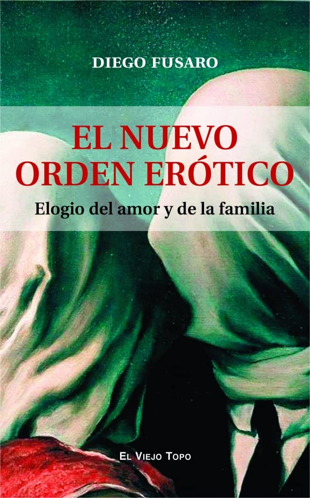 El nuevo orden erótico: Elogio del amor y de la familia (ENSAYO)
