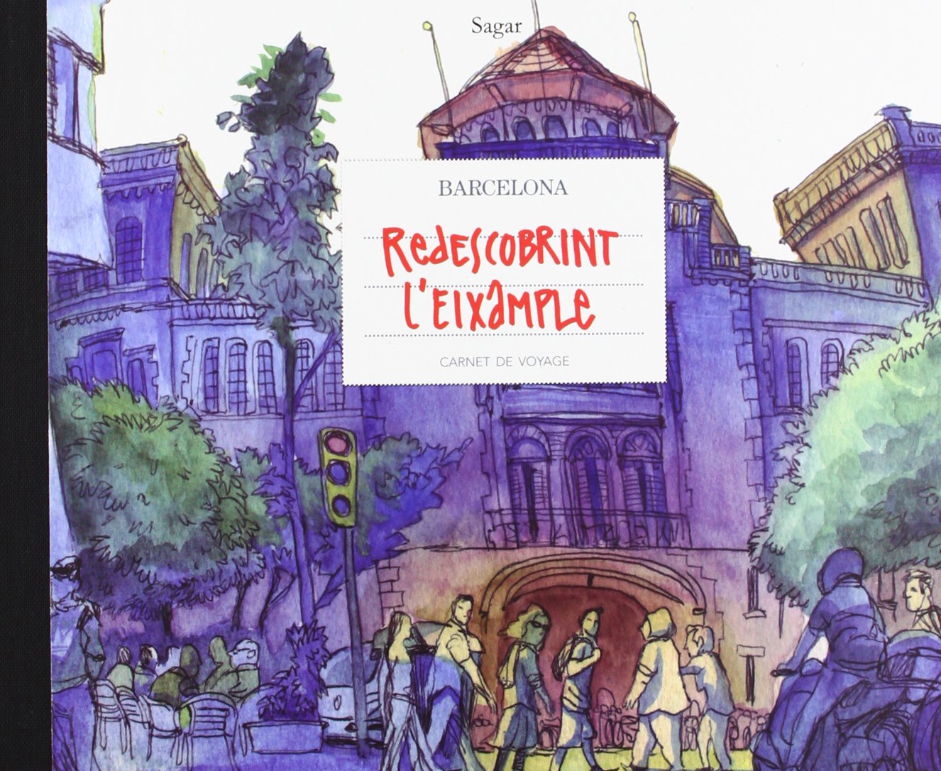 Redescobrint l'Eixample: Barcelona Carnet de Voyage