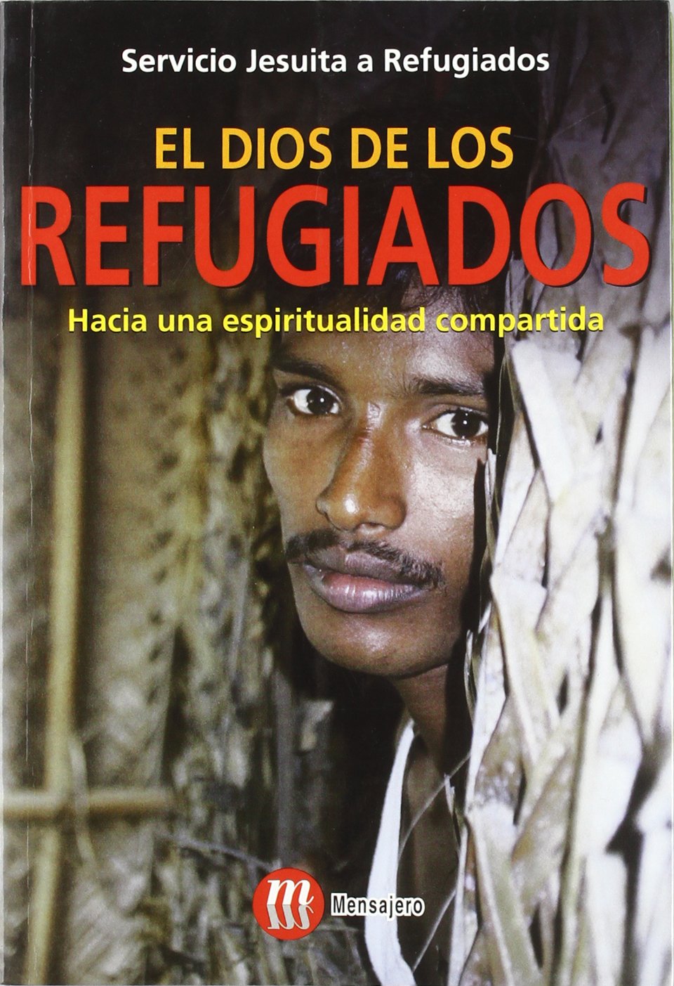 El dios de los refugiados : hacia una espiritualidad compartida