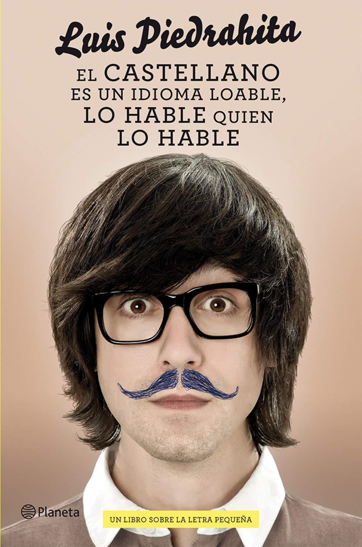 El castellano es un idioma loable, lo hable quien lo hable: Un libro sobre la letra pequeña (Planeta)