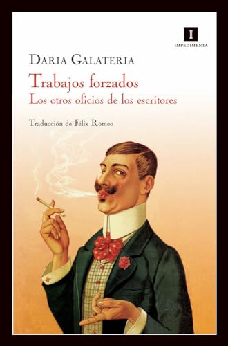 Trabajos Forzados: Los otros oficios de los escritores: 53 (Impedimenta)