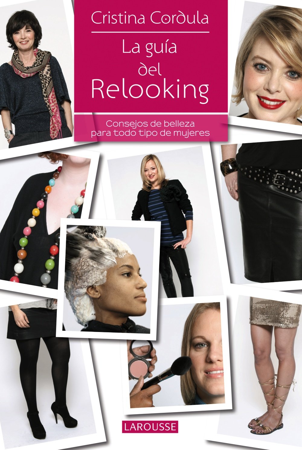 La Guía del Relooking (Larousse - Libros Ilustrados/ Prácticos - Vida Saludable)