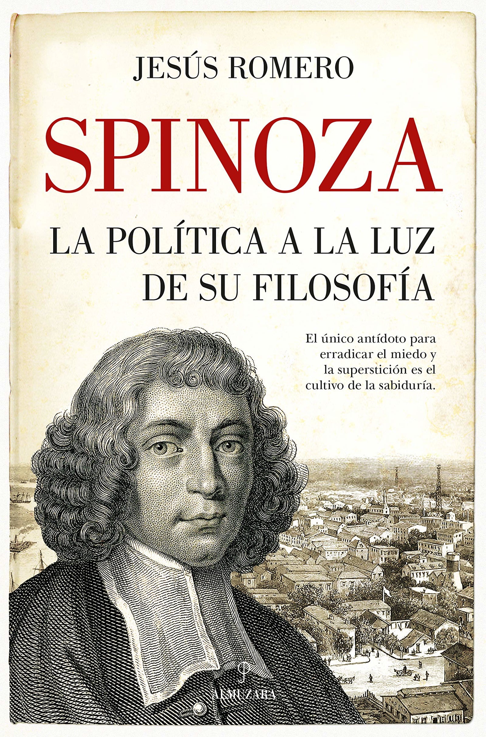 Spinoza. La política a la luz de su filosofía (Filosofía y pensamiento)