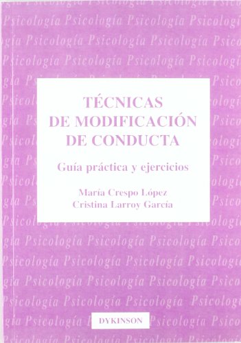 Técnicas de modificación de conducta: guía práctica y ejercicios (SIN COLECCION)