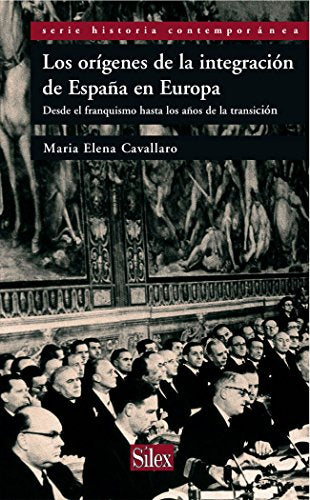 Los orígenes de la integracion de España en Europa (Serie Historia Contemporánea)