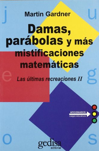 Damas, parábolas y mas mistificaciones matemáticas (JUEGOS)